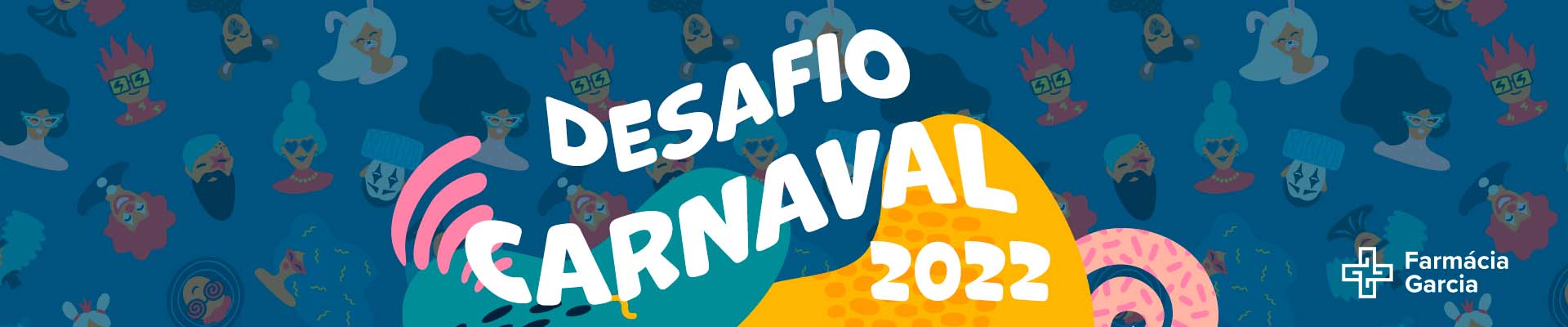 Desafio Carnaval Farmácia Garcia 2022